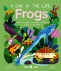 Frogs (A Day in the Life) : What Do Frogs, Toads, and Tadpoles Get Up to All Day? - Book