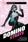 Domino: Strays : A Marvel Heroines Novel - eBook