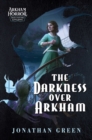The Darkness Over Arkham : An Arkham Horror Investigators Gamebook - eBook