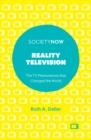 Reality Television : The TV Phenomenon that Changed the World - eBook