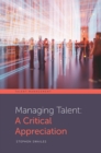 Managing Talent : A Critical Appreciation - Book