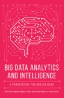 Big Data Analytics and Intelligence : A Perspective for Health Care - eBook