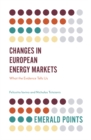 Changes in European Energy Markets : What the Evidence Tells Us - Book
