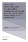 Roles and Responsibilities of Libraries in Increasing Consumer Health Literacy and Reducing Health Disparities - eBook