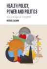 Health Policy, Power and Politics : Sociological Insights - Book
