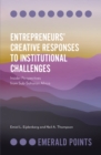 Entrepreneurs' Creative Responses to Institutional Challenges : Insider Perspectives from Sub-Saharan Africa - eBook