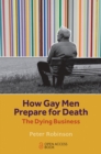 How Gay Men Prepare for Death : The Dying Business - eBook