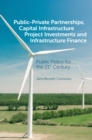 Public-Private Partnerships, Capital Infrastructure Project Investments and Infrastructure Finance : Public Policy for the 21st Century - eBook
