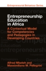 Entrepreneurship Education in Africa : A Contextual Model for Competencies and Pedagogies in Developing Countries - Book