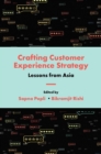 Crafting Customer Experience Strategy : Lessons from Asia - Book