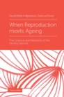 When Reproduction meets Ageing : The Science and Medicine of the Fertility Decline - eBook