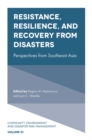 Resistance, Resilience, and Recovery from Disasters : Perspectives from Southeast Asia - Book