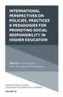 International Perspectives on Policies, Practices & Pedagogies for Promoting Social Responsibility in Higher Education - eBook