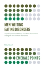 Men Writing Eating Disorders : Autobiographical Writing and Illness Experience in English and German Narratives - Book