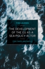 Development of the EU as a Sea-Policy Actor : Fish, Ships and Navies - eBook