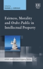 Fairness, Morality and Ordre Public in Intellectual Property - eBook