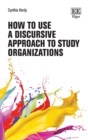 How to Use a Discursive Approach to Study Organizations - eBook