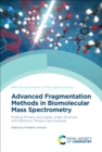 Advanced Fragmentation Methods in Biomolecular Mass Spectrometry : Probing Primary and Higher Order Structure with Electrons, Photons and Surfaces - eBook