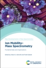 Ion Mobility-Mass Spectrometry : Fundamentals and Applications - Book