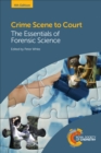 Crime Scene to Court : The Essentials of Forensic Science - eBook