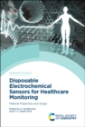 Disposable Electrochemical Sensors for Healthcare Monitoring : Material Properties and Design - Book