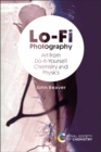 Lo-Fi Photography : Art from Do-It-Yourself Chemistry and Physics - Book