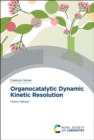Organocatalytic Dynamic Kinetic Resolution - Book