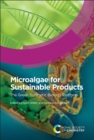 Microalgae for Sustainable Products : The Green Synthetic Biology Platform - eBook