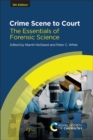 Crime Scene to Court : The Essentials of Forensic Science - Book