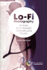 Lo-Fi Photography : Art from Do-It-Yourself Chemistry and Physics - eBook