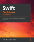 Swift Cookbook : Over 60 proven recipes for developing better iOS applications with Swift 5.3, 2nd Edition - eBook