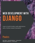 Web Development with Django : Learn to build modern web applications with a Python-based framework - eBook