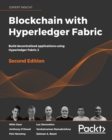 Blockchain with Hyperledger Fabric : Build decentralized applications using Hyperledger Fabric 2, 2nd Edition - eBook
