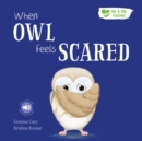 When Owl Feels Scared - Book