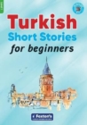 Turkish Short Stories for Beginners - Based on a comprehensive grammar and vocabulary framework (CEFR A1) - with quizzes , full answer key and online audio - Book