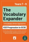 The Vocabulary Expander: KS3 Progression to GCSE for Years 7 to 9 - Book