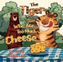 The Tiger Who Ate Too Much Cheese - Book