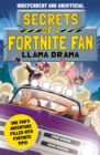 Secrets of a Fortnite Fan: Llama Drama (Independent & Unofficial) : Book 3 - eBook