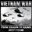 Vietnam War : From Saigon to Hanoi - eAudiobook