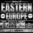 History Of Eastern Europe: 4 In 1 : Russia, Ukraine, Poland & Hungary - eAudiobook