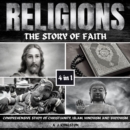 Religions: The Story Of Faith : 4-In-1 Comprehensive Study Of Christianity, Islam, Hinduism And Buddhism - eAudiobook