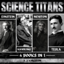 Science Titans : Einstein, Hawking, Newton, And Tesla - eAudiobook