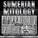 Sumerian Mythology : Ancient Anunnaki Gods From Nibiru To Earth - eAudiobook