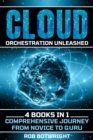 Cloud Orchestration Unleashed : Comprehensive Journey From Novice To Guru - eBook
