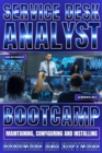 Service Desk Analyst Bootcamp : Maintaining, Configuring And Installing Hardware And Software - eBook
