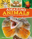 Amazing Animals : More than 100 of the World's Most Remarkable Creatures - Book