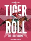 Tiger Roll : The Little Legend - Book