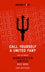 Call Yourself a United Fan? : The Ultimate Manchester United Quiz Book - Book