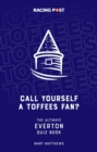Call Yourself a Toffees Fan? : The Ultimate Everton Quiz Book - Book