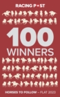 Racing Post 100 Winners : Horses to Follow Flat 2023 - Book
